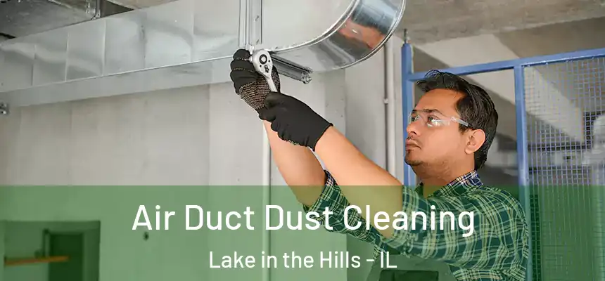  Air Duct Dust Cleaning Lake in the Hills - IL