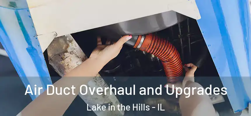  Air Duct Overhaul and Upgrades Lake in the Hills - IL