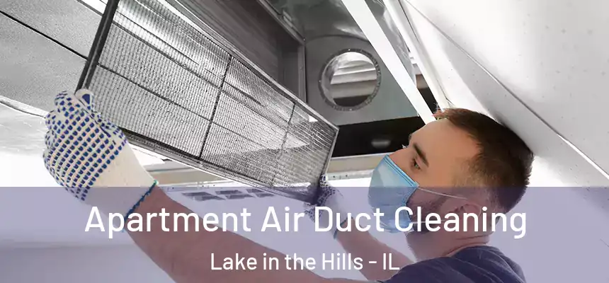  Apartment Air Duct Cleaning Lake in the Hills - IL