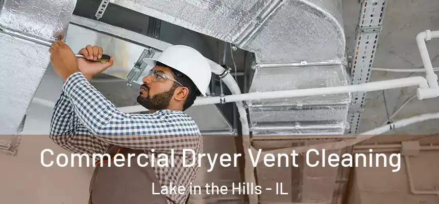  Commercial Dryer Vent Cleaning Lake in the Hills - IL
