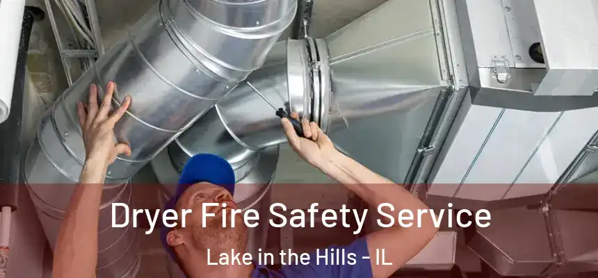 Dryer Fire Safety Service Lake in the Hills - IL