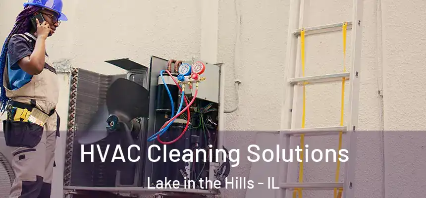  HVAC Cleaning Solutions Lake in the Hills - IL