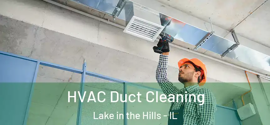  HVAC Duct Cleaning Lake in the Hills - IL