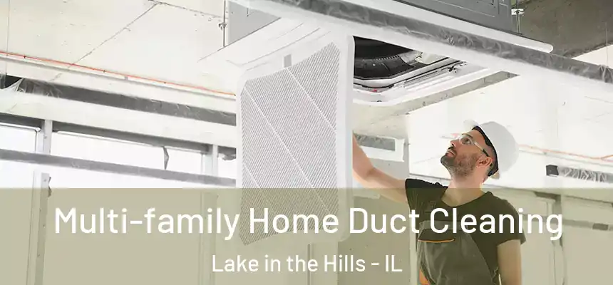  Multi-family Home Duct Cleaning Lake in the Hills - IL