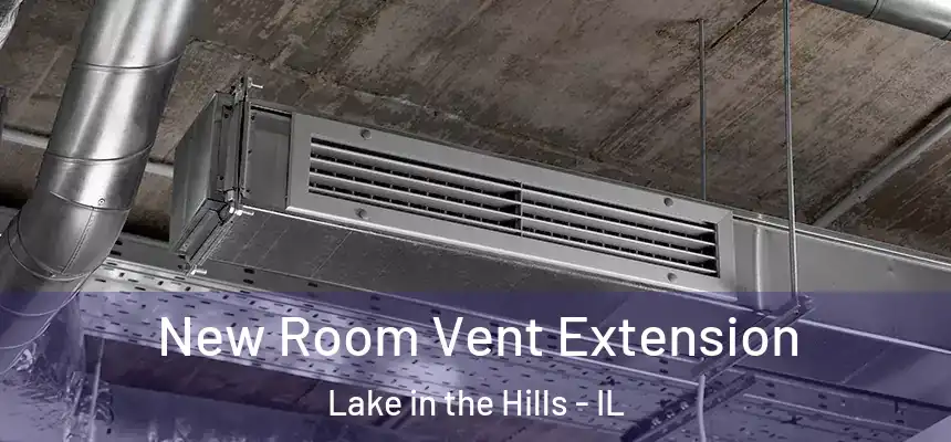  New Room Vent Extension Lake in the Hills - IL