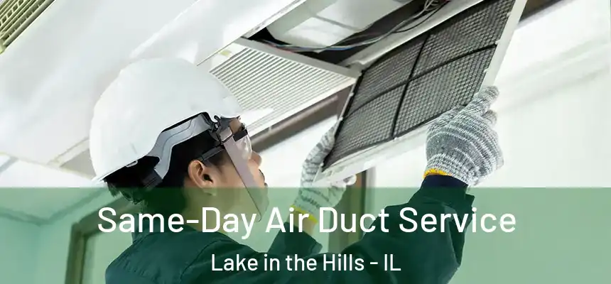  Same-Day Air Duct Service Lake in the Hills - IL