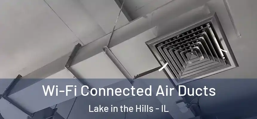  Wi-Fi Connected Air Ducts Lake in the Hills - IL